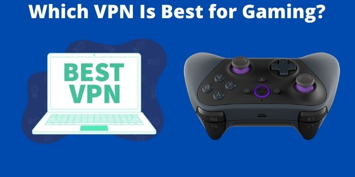 Which VPN Is Best for Gaming